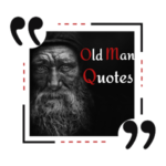 old man quotes