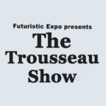 The Trousseau Show